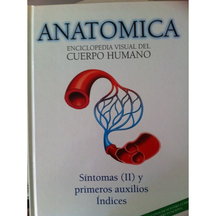 ANATOMICA. ENCICLOPEDIA VISUAL DEL CUERPO HUMANO, VOLUMEN 14: Síntomas (I).